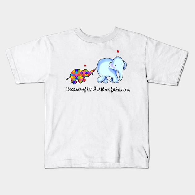 Because Of Her I Will Not Fail Autism Kids T-Shirt by ValentinkapngTee